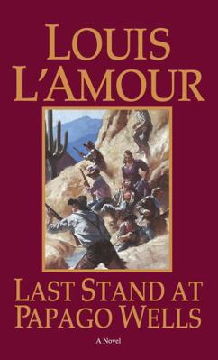 Last Stand at Papago Wells (The Louis L'Amour H... 0553062867 Book Cover