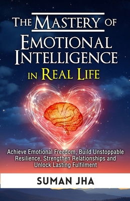 The Mastery of Emotional Intelligence in Real L... B0F885CSYK Book Cover