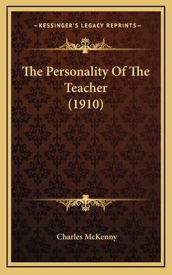 The Personality of the Teacher (1910) 1164984233 Book Cover