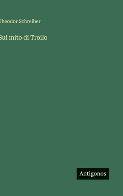 Sul mito di Troilo [Italian] 338879345X Book Cover