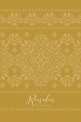 Ramadan Planner: Ochre: Focus on spiritual, phy... 1034492918 Book Cover