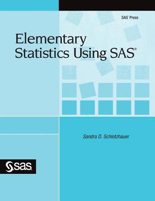 Elementary Statistics Using SAS 1642953199 Book Cover