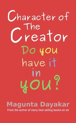 Character of the Creator: Do you have it in you? 1093105968 Book Cover