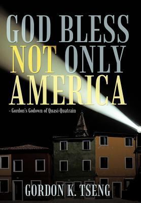 God Bless Not Only America: - Gordon's Godown o... 1463459866 Book Cover