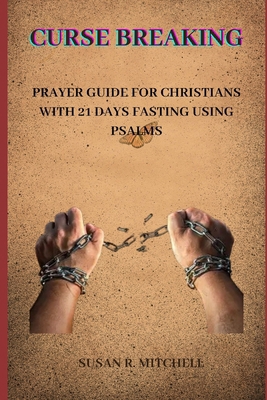 Curse breaking: Prayer guide for Christians wit... B0CQXL17MQ Book Cover