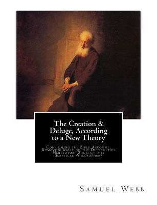 The Creation & Deluge, According to a New Theor... 1467925985 Book Cover
