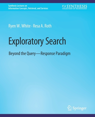 Exploratory Search: Beyond the Query-Response P... 3031011325 Book Cover