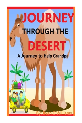 Journey Through The Desert: A Journey to Help G... 1511550481 Book Cover