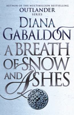 A Breath Of Snow And Ashes: (Outlander 6) 1784751324 Book Cover