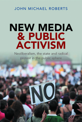 New Media and Public Activism: Neoliberalism, t... 1447308212 Book Cover