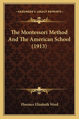 The Montessori Method And The American School (... 116510069X Book Cover