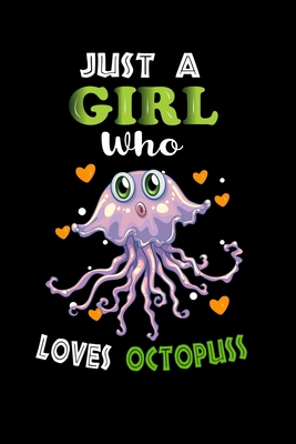 Just a Girl Who Loves Octopuss: Cute Octopuss Lover Gift For Girl, women.  Perfect handwriting notebook journal for Octopuss. Gift it to your Sister, Daughter, Mother, Mom, Grandpa Who Loves Animal.