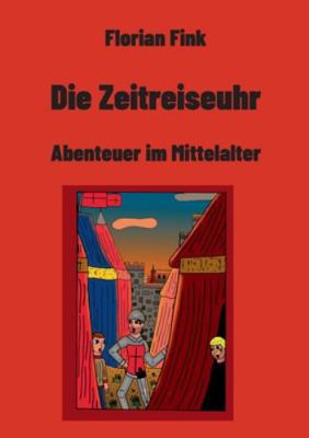 Die Zeitreiseuhr: Abenteuer im Mittelalter [German] 3695125543 Book Cover