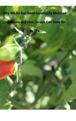 Why We Don't Need Genetically Modified Organism... 1366878388 Book Cover