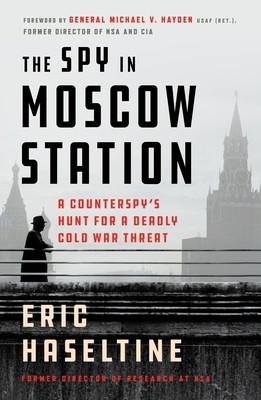 The Spy in Moscow Station: A Counterspy's Hunt ... 125078137X Book Cover