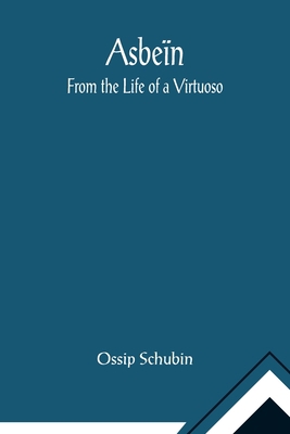 Asbeïn: From the Life of a Virtuoso 9355891482 Book Cover