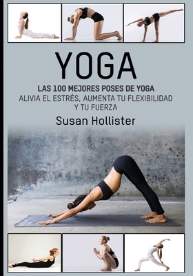 Yoga: Las 100 Mejores Poses De Yoga: Alivia El ... [Spanish] 1795643323 Book Cover