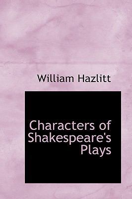 Characters of Shakespeare's Plays 0554311852 Book Cover