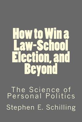 How to Win a Law-School Election, and Beyond: T... 1480247448 Book Cover