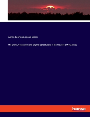 The Grants, Concessions and Original Constituti... 3337813240 Book Cover