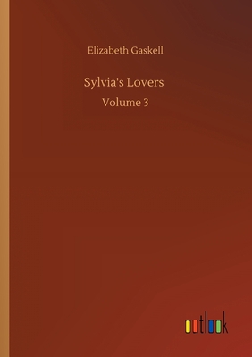 Sylvia's Lovers: Volume 3 3752300825 Book Cover