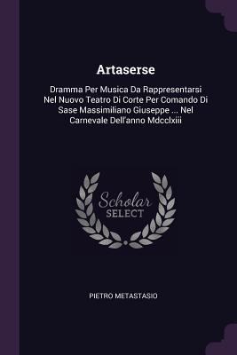 Artaserse: Dramma Per Musica Da Rappresentarsi ... 1378356004 Book Cover