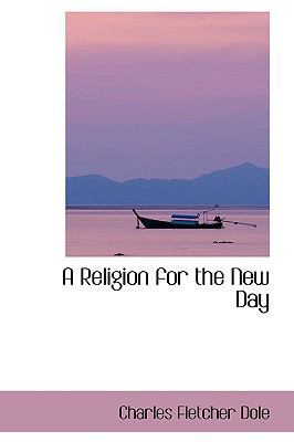 A Religion for the New Day 0559871503 Book Cover