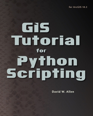 GIS Tutorial for Python Scripting (GIS Tutorials) 1589483561 Book Cover