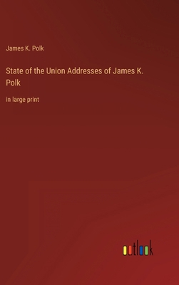 State of the Union Addresses of James K. Polk: ... 3368337599 Book Cover
