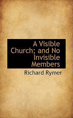 A Visible Church; And No Invisible Members 0559789378 Book Cover