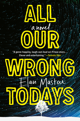 All Our Wrong Todays: A Novel 0385686862 Book Cover