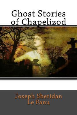 Ghost Stories of Chapelizod 1979585946 Book Cover