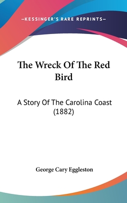 The Wreck Of The Red Bird: A Story Of The Carol... 143743150X Book Cover