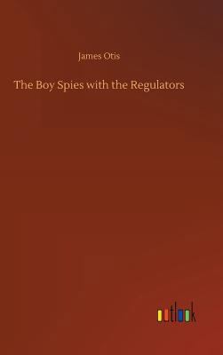 The Boy Spies with the Regulators 3732687783 Book Cover