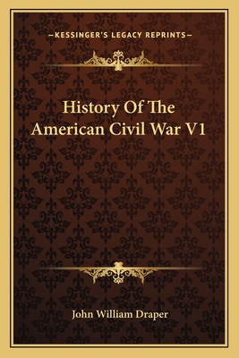 History Of The American Civil War V1 1163128201 Book Cover