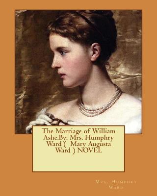 The Marriage of William Ashe.By: Mrs. Humphry W... 1545475695 Book Cover