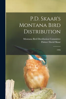 P.D. Skaar's Montana Bird Distribution: 1996 1015897118 Book Cover