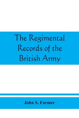 The regimental records of the British Army: a h... 9389465745 Book Cover
