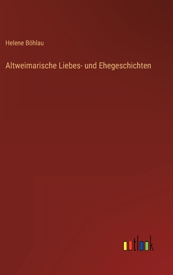 Altweimarische Liebes- und Ehegeschichten [German] 3368474855 Book Cover