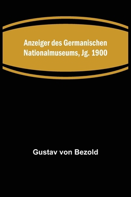 Anzeiger des Germanischen Nationalmuseums, Jg. ... [German] 9356572674 Book Cover