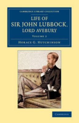 Life of Sir John Lubbock, Lord Avebury 1108076467 Book Cover