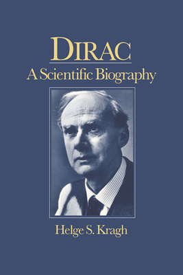 Dirac: A Scientific Biography 0521380898 Book Cover