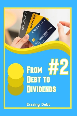 From Debt to Dividends #2: Erasing Debt B0FCD4JW1J Book Cover