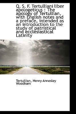 Q. S. F. Tertulliani Liber Apologeticus: The Ap... 1113458593 Book Cover