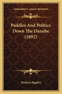 Paddles And Politics Down The Danube (1892) 1165678381 Book Cover