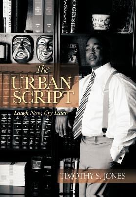 The Urban Script: Laugh Now, Cry Later 1468573381 Book Cover