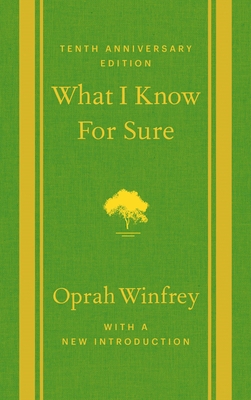 What I Know for Sure: Tenth Anniversary Edition 1250353165 Book Cover