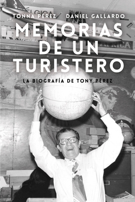 Memorias de un Turistero: La biografía de Tony ... [Spanish] B0FXTMRL9M Book Cover