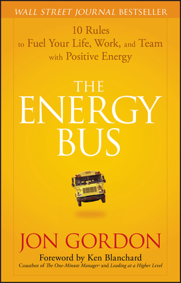 The Energy Bus : 10 Rules to Fuel Your Life, Wo... B00KEBS28C Book Cover