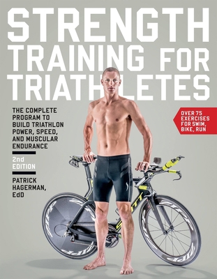 Strength Training for Triathletes: The Complete... 1937715310 Book Cover